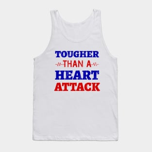 Tougher Than A Heart Attack - Heart Attack Survivor- Heart Disease No More - Heart Disease Awareness Month Tank Top